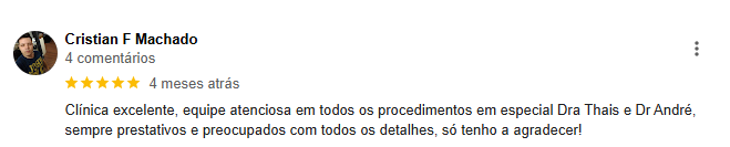 Feedback do Cristian F Machado: Clínica excelente, equipe atenciosa em todos os procedimentos em epecial a Dra. Thais e o Dr. André, sempre prestativos e preocupados com todos os detalhes, só tenho a agradecer!